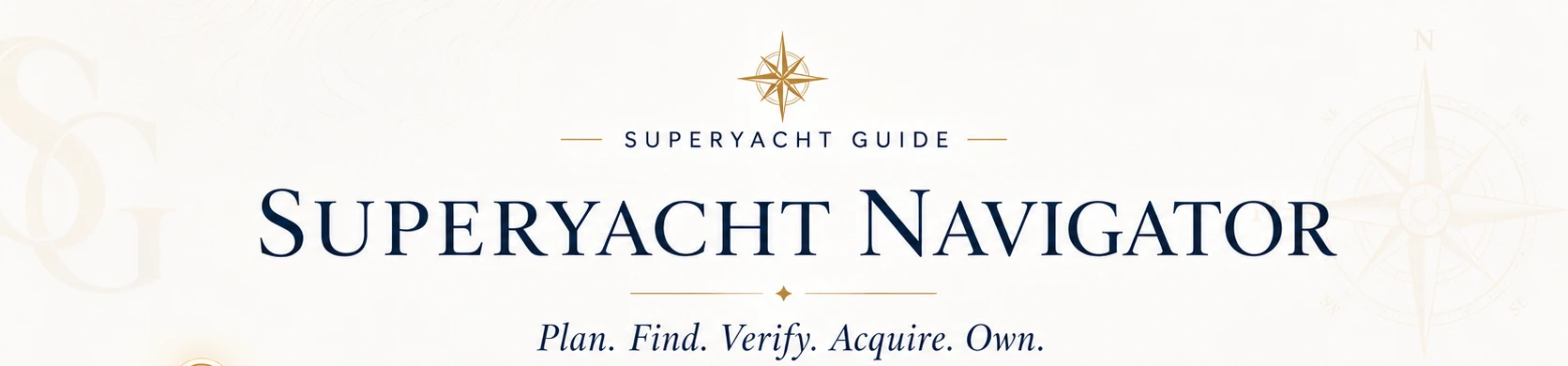 Superyacht Navigator — Plan. Find. Verify. Acquire. Own.